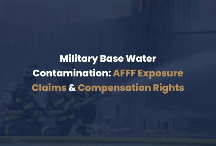Military Base Water Contamination AFFF Exposure Claims & Compensation Rightswebp